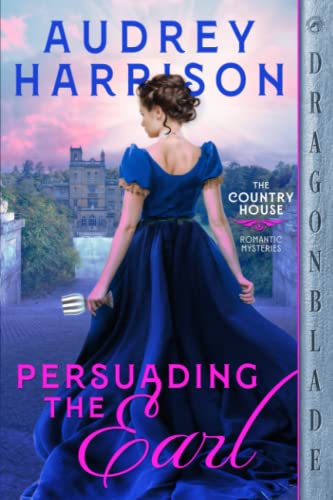 Persuading the Earl (The Country House Romantic Mysteries)