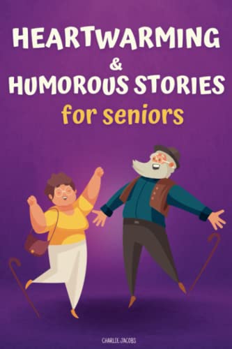 Heartwarming and Humorous Stories for Seniors: A Collection of Funny and Uplifting Stories for the Elderly in Large Print, Perfect for Memory ... and Mind-Sharpening Books for the Elderly)