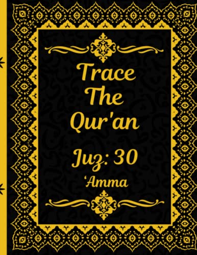 Trace the Quran: Juz 30: ‘Amma: Read, Learn, Write And Memorize The Quran With Beautiful Arabic Calligraphy Tracing: 8.5 × 11": Handwriting Practice, Ramadan Gift for Muslims