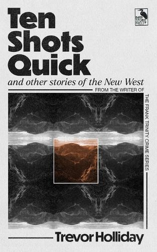 Ten Shots Quick and Other Stories of the New West