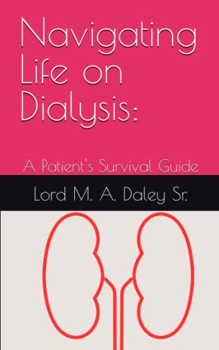 Navigating Life on Dialysis:: A Patient's Survival Guide