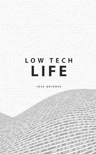 Low Tech Life: A Guide to Mindful Digital Minimalism