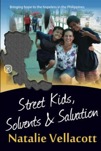 Street Kids, Solvents and Salvation: An Inspirational True Story (Christian Missionary True Stories)