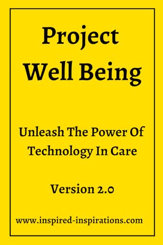 Project Well-Being: Unleash The Power Of Technology In Care