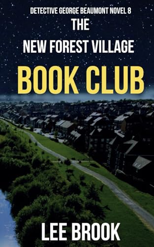 The New Forest Village Book Club: A British gritty gripping crime thriller set in Middleton, Leeds (A Detective George Beaumont Thriller Book 8) (The West Yorkshire Crime Thrillers)