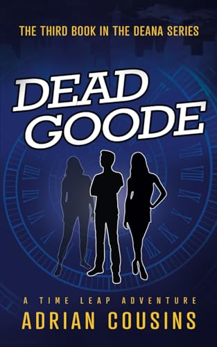 Dead Goode: A Time Leap Adventure (Deana - Demon or Diva)