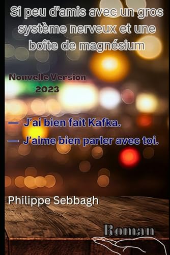Si peu d'amis avec un gros systeme nerveux et une boite de magnesium --- Version 2023 ---