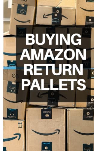 Buying Amazon Return Pallets: Simple Ways to Earn Money Using Amazon Liquidation Pallets