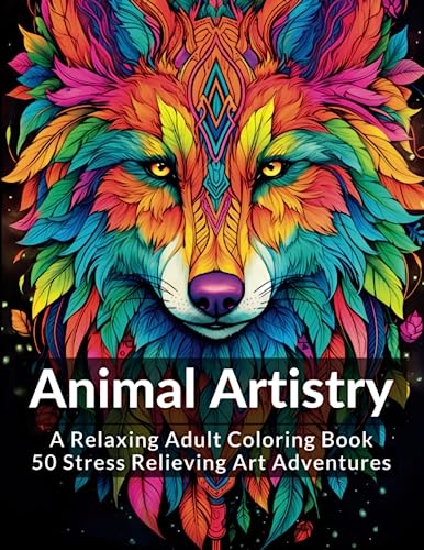 Animal Artistry: A Relaxing Adult Coloring Book: 50 Stress Relieving Art Adventures. Adult Coloring Book Animals and Nature