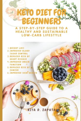 Keto Diet For Beginners: A Step-by-Step Guide to a Healthy and Sustainable Low-Carb Lifestyle