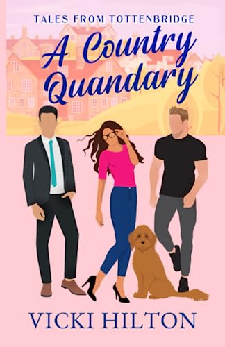A Country Quandary: A laugh-out-loud, slow burn, small town love triangle. (Tales from Tottenbridge)