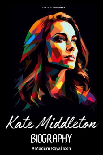 Kate Middleton Biography: A Modern Royal Icon