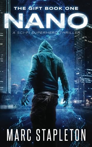 Nano - A Sci-Fi Superhero Thriller (The Gift)