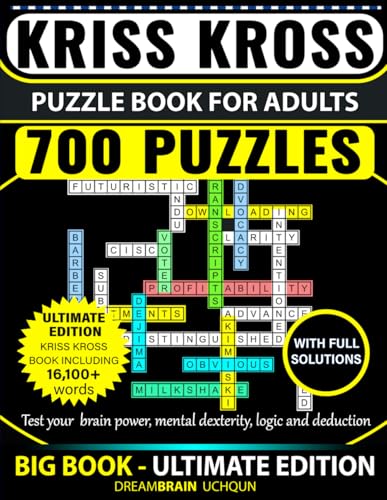Kriss Kross Puzzle Book For Adults 700 Puzzles with Full Solutions | BIG BOOK - ULTIMATE EDITION: Kriss Kross (Criss Cross) Crossword Activity Book with 16.100+ words on completely different topics