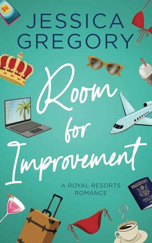 Room for Improvement: A Billionaire Romantic Comedy (Royal Resorts)