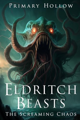 Eldritch Beasts: The Screaming Chaos