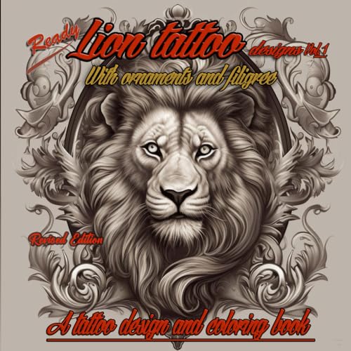 Lion Tattoo designs with ornaments and Filigree: Discover Exquisite Lion Tattoo Designs with Ornaments, Filigree, and Coloring Pages in Vol.