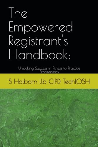 The Empowered Registrant's Handbook:: Unlocking Success in Fitness to Practice Proceedings
