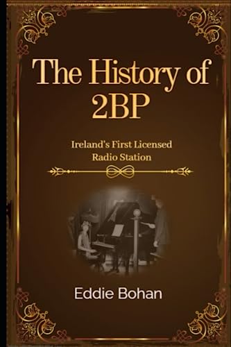 The History of 2BP: Ireland's First Licensed Radio Station