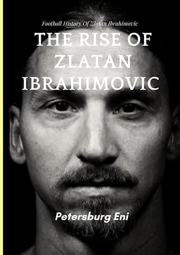 The Rise of Zlatan Ibrahimovic