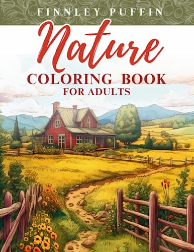 Nature Coloring Book for Adults: Ultimate Relaxation and Stress Relief, Breathtaking Beautiful Designs of Animals, Forest, Landscapes, Beaches, ... Stress Relief Coloring Books for Grown-ups)