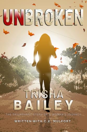 UNBROKEN: The Triumphant Story of a Woman's Journey