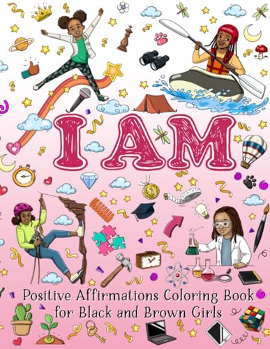 I AM: Positive Affirmations Coloring Book for Black and Brown Girls (I AM: Positive Affirmations Coloring Book for Black and Brown Kids)