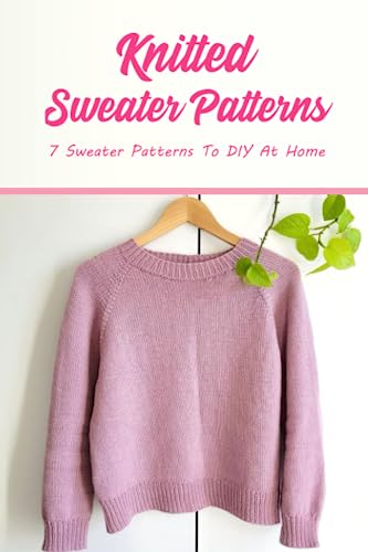 Knitted Sweater Patterns: 7 Sweater Patterns To DIY At Home: Easy Knit Sweater Patterns.