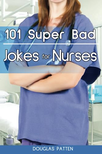 101 Super Bad Jokes for Nurses