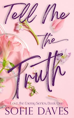 Tell Me the Truth: A Steamy, Enemies-to-Lovers, Off-Limits, Second Chance Romance (Love, the Enemy)