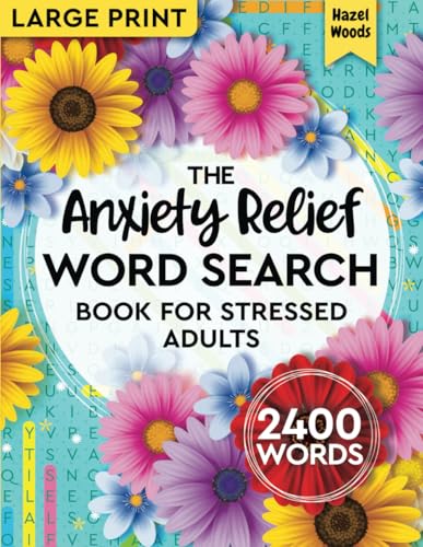 The Anxiety Relief Word Search Book for Stressed Adults: Boost Your Mood with 120 Uplifting Theme-Based WordFind Puzzles in Large Print to Help You ... Positive Vibes (Positive Vibes Word Finds)