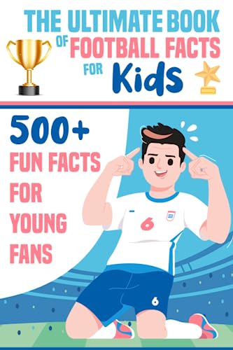 The Ultimate Book of Football Facts for Kids