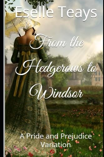 From the Hedgerows to Windsor: A Pride and Prejudice Variation