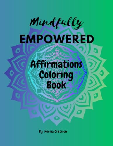 Mindfully Empowered: Affirmations Coloring Book