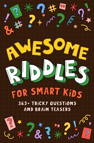 Awesome Riddles For Smart Kids: 365+ Tricky Questions and Brain Teasers. Easy to hard riddles for the whole family to enjoy