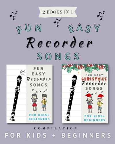 2 Books in 1 - Fun Easy Recorder Songs, Compilation for Kids and Beginners: Complete Collection of Easy to Play Classic Nursery Rhymes and Christmas ... Above Notes) (Zoe's Fun Easy Recorder Songs)