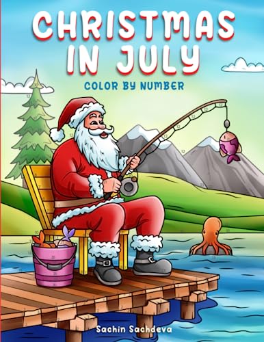 Christmas in July: Color by Number Coloring book for Kids, Teens and Adults for fun and relaxation (Color by Number Coloring Book for Adults)