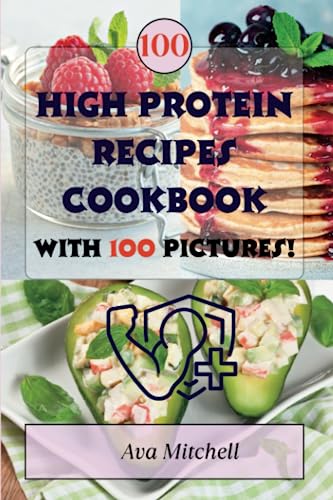 High Protein Recipes Cookbook with Images: Best 100 Easy Delicious and Healthy Meals Ideas for a Nutritious Lifestyle