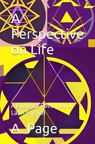 A Perspective on Life: A Bilingual Poetry Book Latin English (A. Page Poem Anthology)