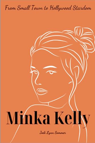 Minka Kelly book: From Small Town to Hollywood Stardom