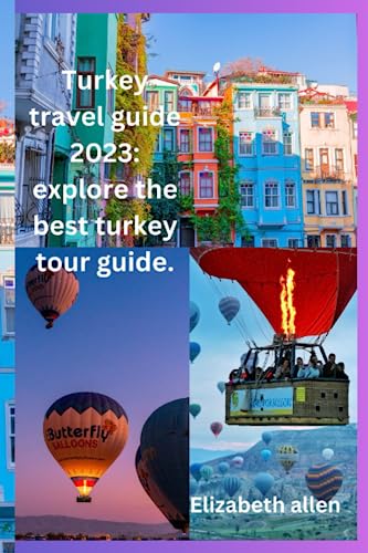 Turkey travel guide 2023: explore the best turkey tour guide