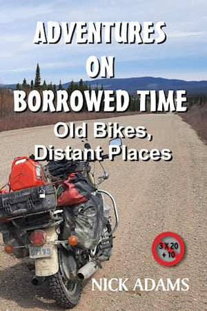 ADVENTURES ON BORROWED TIME: Old bikes, Distant Places