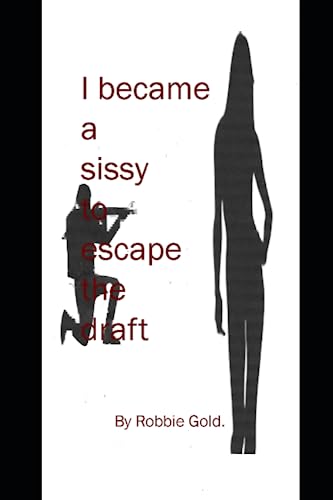 I became a sissy to escape the draft.
