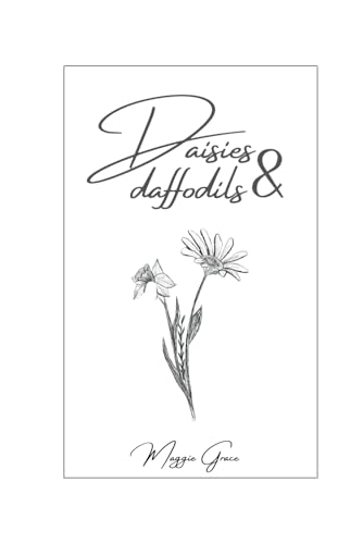 Daisies and Daffodils : A Poetry Collection