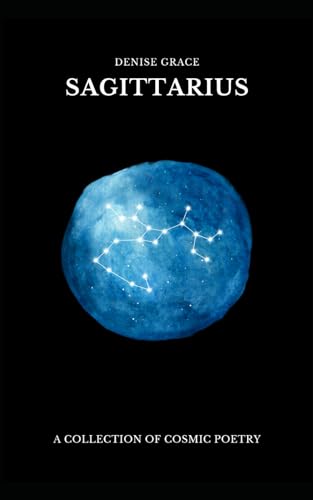 SAGITTARIUS: A COLLECTION OF COSMIC POETRY