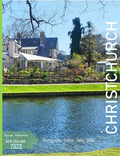 Christchurch New Zealand : A Mind-Blowing Tour of Christchurch City,New Zealand Photography Coffee Table Book: for People of All Ages Who Love Tourism and Travel. Paperback. July 1,2023