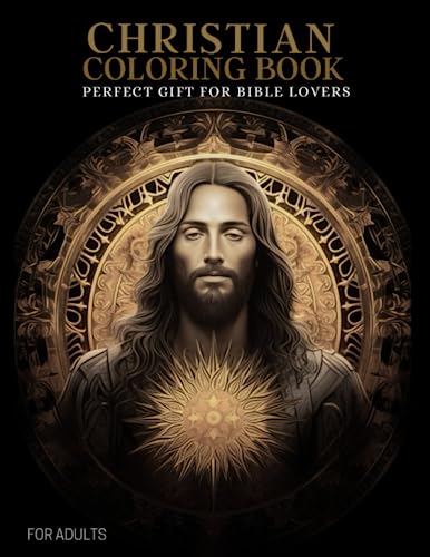 Christian Coloring Book For Adults: Biblical Designs, BIble Patterns, Gifts for Teens and Adults : Stress Relief And Relaxation
