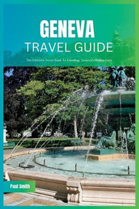 Geneva Travel Guide 2024 