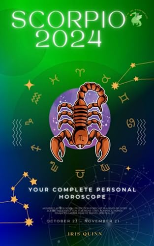Your Complete Scorpio 2024 Personal Horoscope: Monthly Astrological Prediction Forecast Readings of Every Zodiac Astrology Sun Star Signs- Love, ... Spirituality. (Celestial Insights 2024)