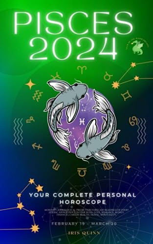 Your Complete Pisces 2024 Personal Horoscope: Monthly Astrological Prediction Forecast Readings of Every Zodiac Astrology Sun Star Signs- Love, ... Spirituality. (Celestial Insights 2024)